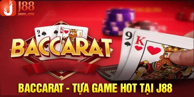 Baccarat - Cực Sốc Với Cơ Hội Làm Giàu Siêu Dễ Dàng Với J88