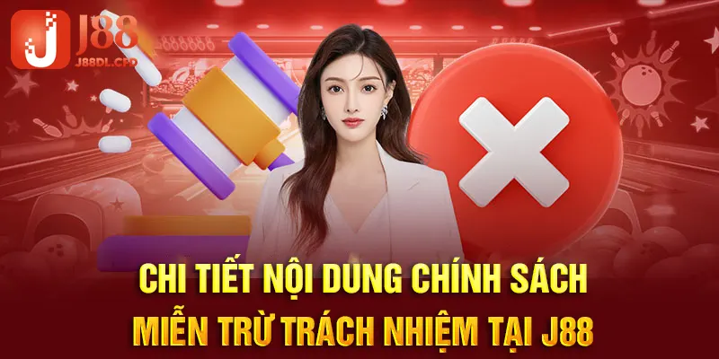 Chi tiết nội dung miễn trừ trách nhiệm tại nhà cái J88 