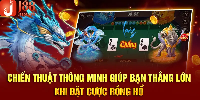 Để thắng lớn khi chơi Rồng Hổ cần bí kíp thông minh