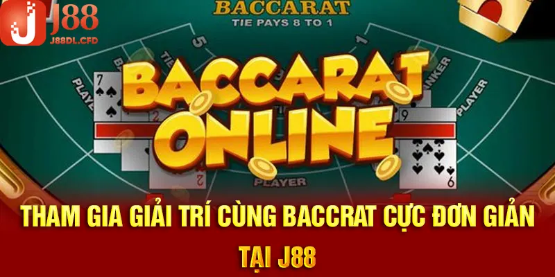 Hướng dẫn cách tham gia chơi Baccarat cực đơn giản tại J88