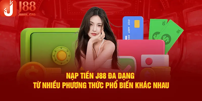 J88 cung cấp rất nhiều hình thức nạp tiền để người chơi lựa chọn