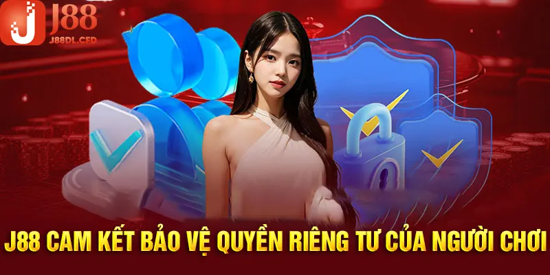 J88 và những cam kết nghiêm ngặt đối với quyền riêng tư 