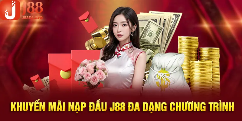 Khuyến mãi nạp đầu J88 có nhiều chương trình khác nhau