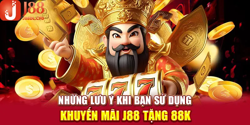 Lưu ý khi tham gia khuyến mãi J88 tặng 88K