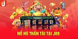 Nổ Hũ Thần Tài - Chinh Phục Tiền Thưởng Khủng Cùng J88