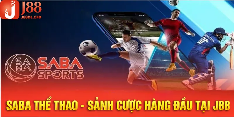 Saba Thể Thao - Sảnh Cược Chất Lượng Hàng Đầu Của J88