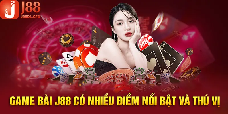 Tìm hiểu vài nét nổi bật của game bài J88